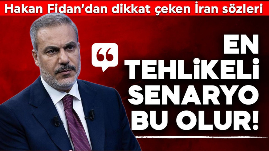 Hakan Fidan İran savaşına ilişkin uyardı: En tehlikeli senaryo bu olur!