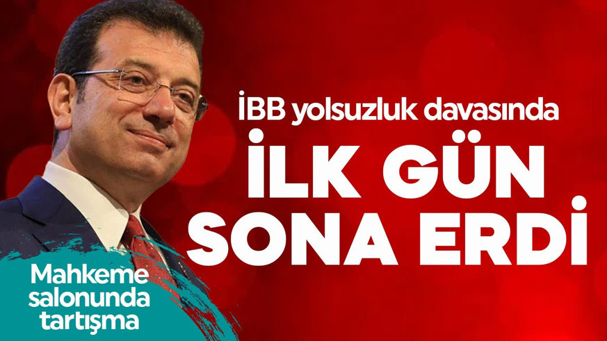 İBB Yolsuzluk Davası'nda ilk gün sona erdi!