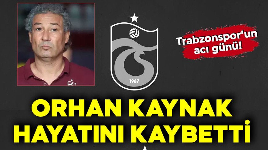 Son dakika | Trabzonspor'un yardımcı antrenörü Orhan Kaynak hayatını kaybetti