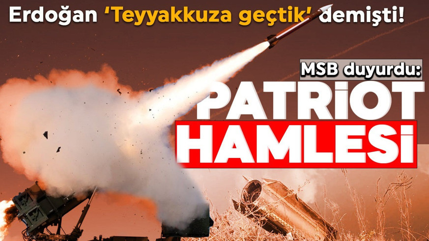Malatya'da Patriot konuşlandırılıyor! MSB duyurdu