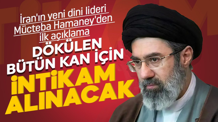 Mücteba Hamaney'den ilk açıklama geldi! "Dökülen her kan için intikam alınacak"