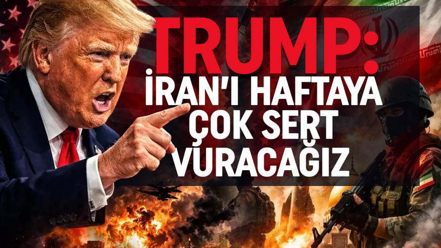 Trump'tan İran'a yeni tehdit: Önümüzdeki hafta İran'ı çok sert vuracağız
