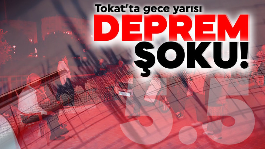 Tokat'ta 5.5 büyüklüğünde deprem! Çevre illerde de hissedildi