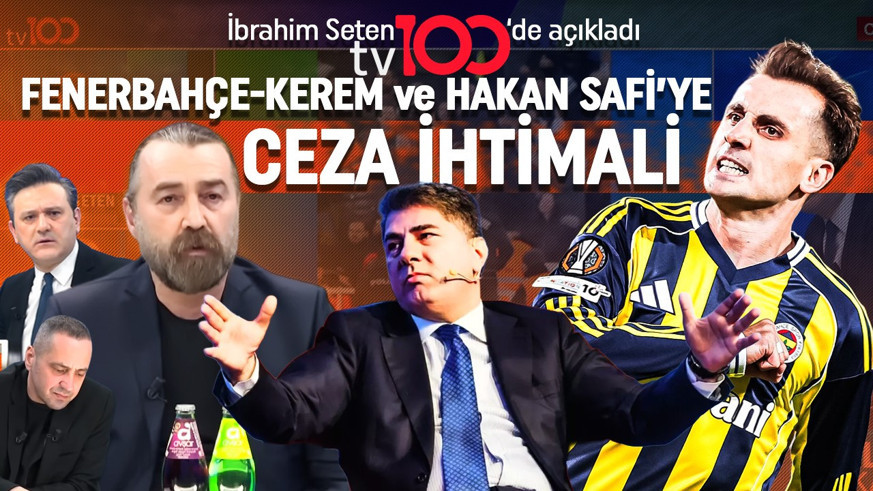 Fenerbahçe’de Kerem Aktürkoğlu alarmı! İbrahim Seten kötü senaryoyu tv100’de açıkladı! Gelebilecek cezalar ortaya çıktı