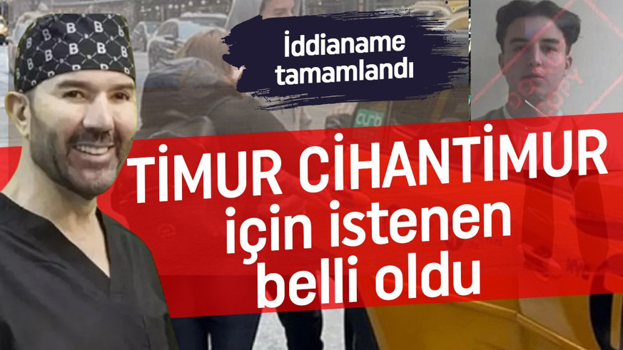 Timur Cihantimur için istenen ceza belli oldu