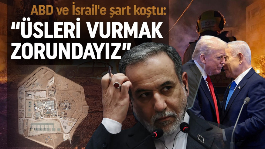 İran Dışişleri Bakanı Arakçi "Ateşkes yok" dedi! ABD ve İsrail'e şart koştu: Üsleri vurmak zorundayız
