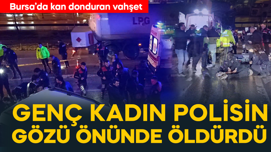 Bursa’da dehşet: Kadını polisin gözü önünde öldürdü