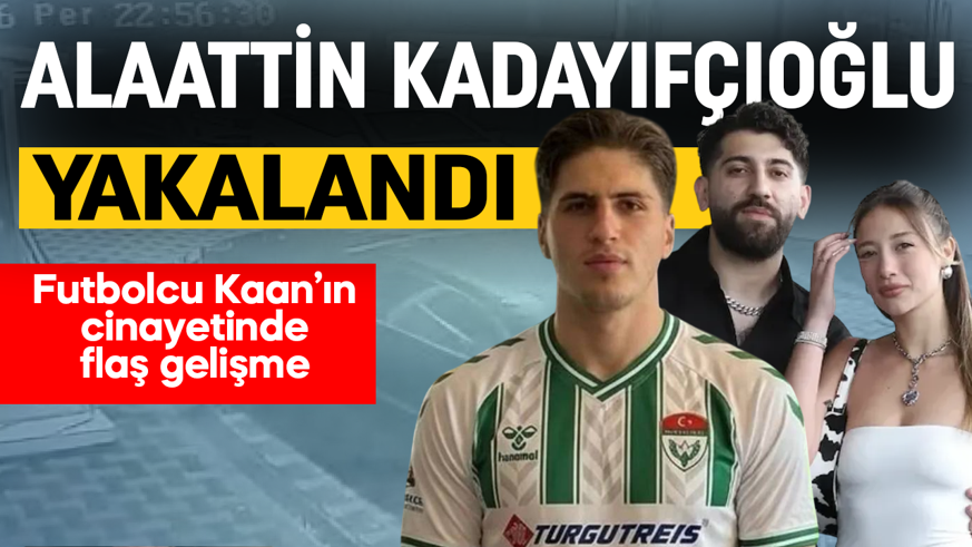 Kubilay Kaan Kundakçı cinayetinde yeni gelişme: Katil zanlısı Alaattin Kadayıfçıoğlu yakalandı