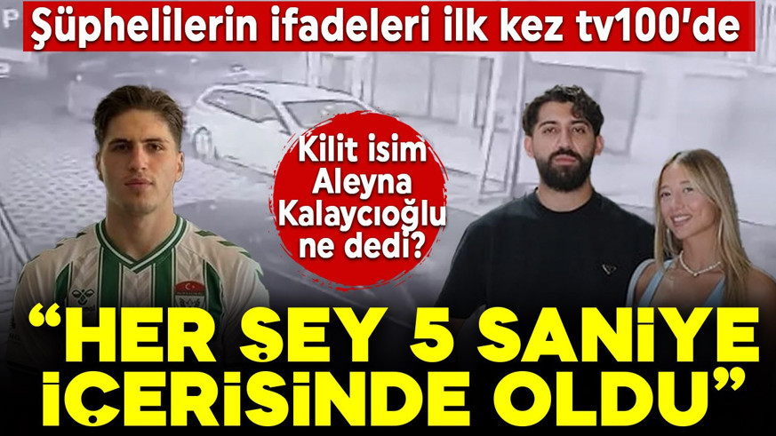 Kubilay Kaan Kundakçı cinayetinde şüphelilerin ifadelerine ilk kez tv100 ulaştı! "Her şey 5 saniyede oldu"