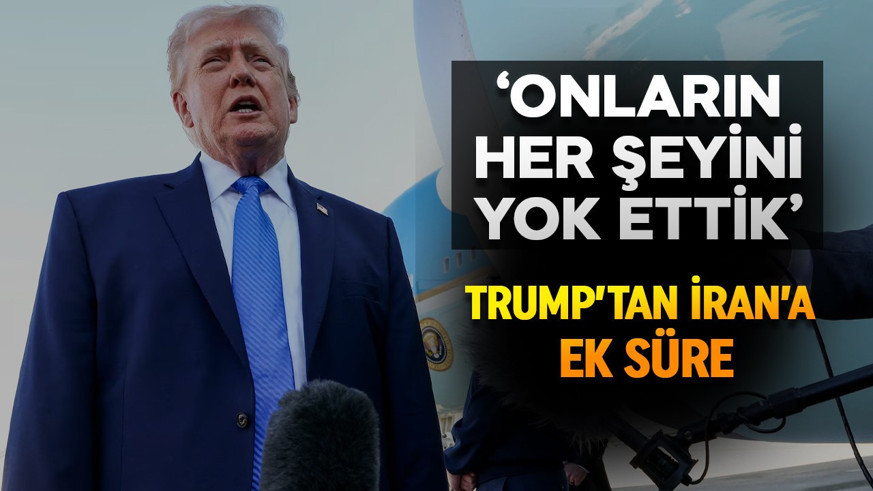 Trump'tan İran'a ek süre: İran ciddi çünkü onların her şeyini yok ettik