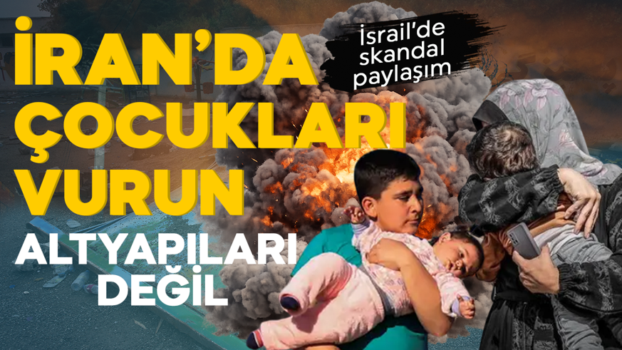 İsrail'de skandal paylaşım: İran'ın altyapısını değil, çocuklarını vurun