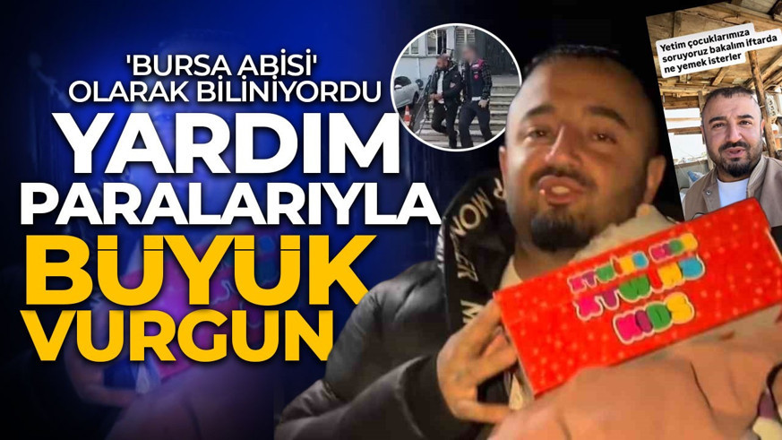 'Bursa Abisi' olarak biliniyordu! Yardım paralarıyla vurgun yaptığı ortaya çıktı