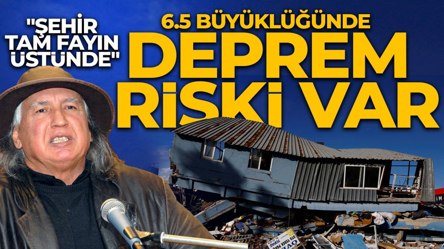 Üşümezsoy'dan 6.5 büyüklüğünde deprem uyarısı! "Şehir tam fayın üstünde"