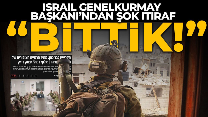 İsrail Genelkurmayı Başkanı'ndan "Bittik" itirafı! "Ordu çöküşün eşiğinde"