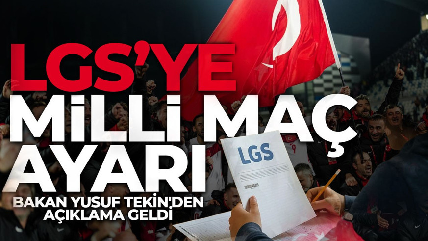 LGS sınavına milli maç ayarı: Tarih değişebilir! Bakan Tekin açıkladı