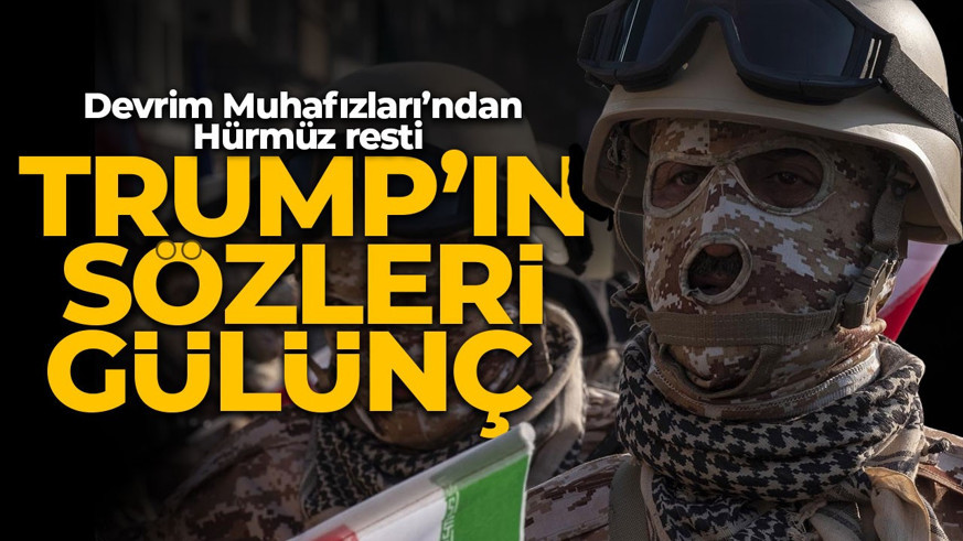 Devrim Muhafızları’ndan "Hürmüz" resti: Trump'ın gösterileri gülünç