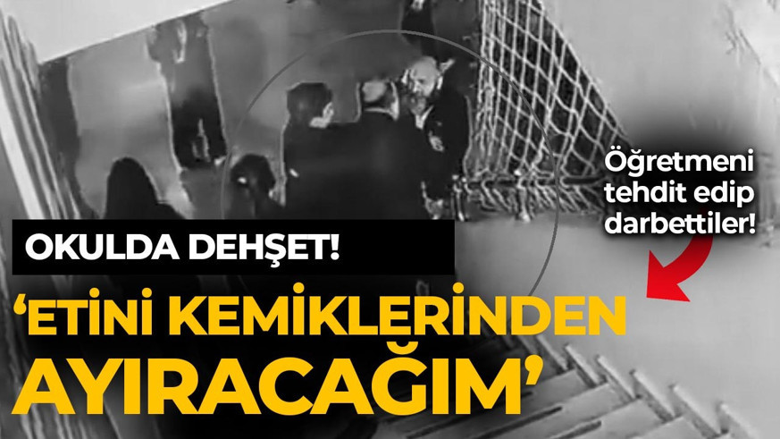 Okulda dehşet! Öğretmeni tehdit edip darbettiler: 'Etini kemiklerinden ayıracağım'