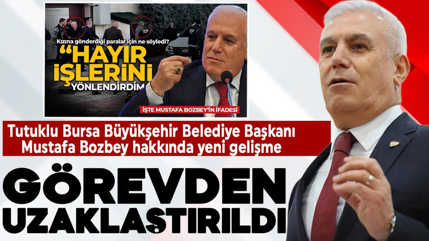Bursa Belediye Başkanı Mustafa Bozbey hakkında uzaklaştırma kararı