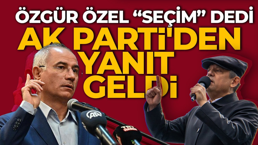 Özgür Özel'in erken seçim çağrısına AK Parti'den jet yanıt geldi: Ara seçim falan yok