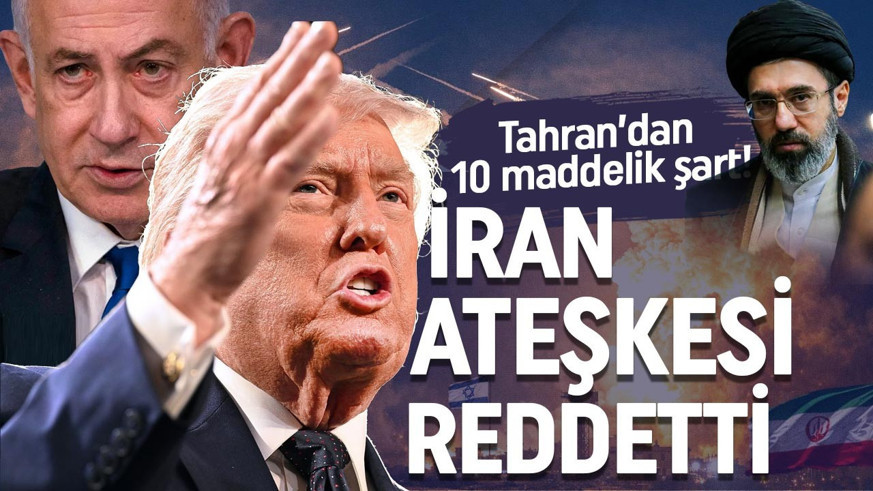 İran ateşkes teklifini reddetti! Tahran yönetimi taleplerini açıkladı