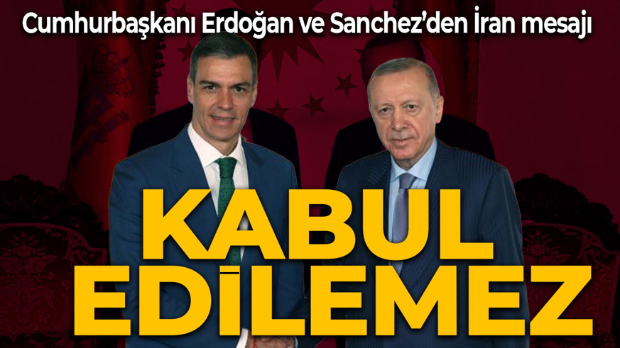 Cumhurbaşkanı Erdoğan, İspanya Başbakanı Sanchez ile görüştü: İran’a topyekûn yıkım kabul edilemez