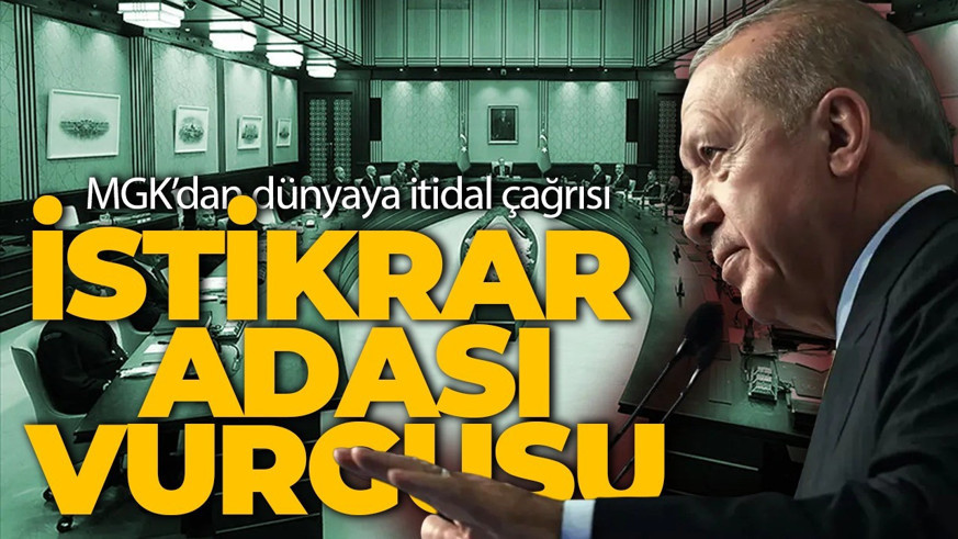 MGK'dan dünyaya itidal çağrısı: İstikrar adası vurgusu!
