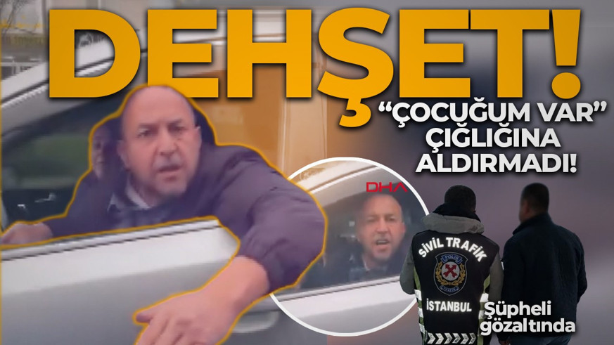 Trafikte dehşet anları! “Araçta çocuğum var” dedi, saldırıdan kurtulamadı! Şüpheli gözaltında