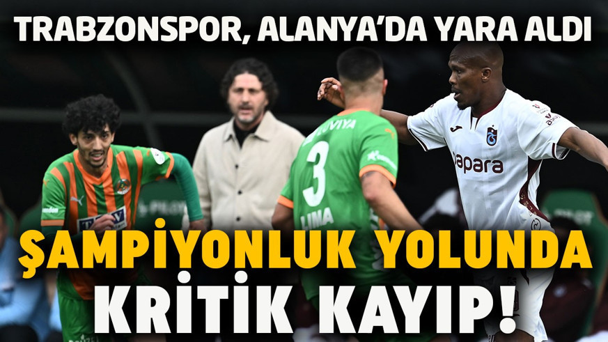 Trabzonspor’a Alanyaspor şoku! Şampiyonluk yarışında kritik puan kaybı