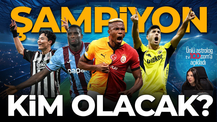 Ünlü astrolog Işıl Kardeş Uygun tv100.com'a açıkladı: Süper Lig'de şampiyon kim olacak?