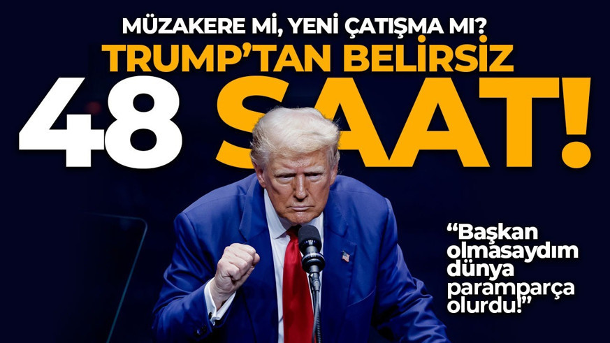 Trump'tan 48 saat sinyali: "İnanılmaz gelişmeler" kapıda!