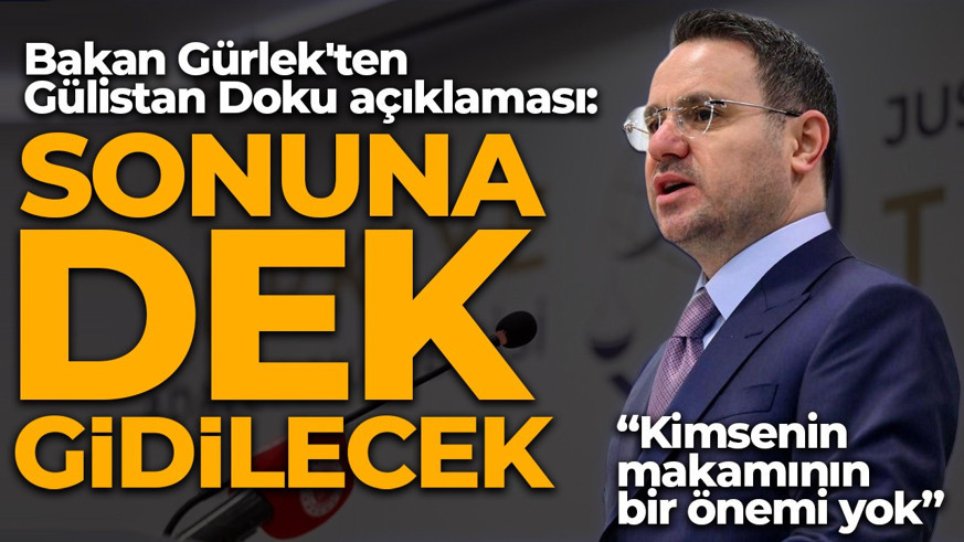 Adalet Bakanı Gürlek'ten Gülistan Doku açıklaması: Sonuna kadar gidilmesi gerekiyor