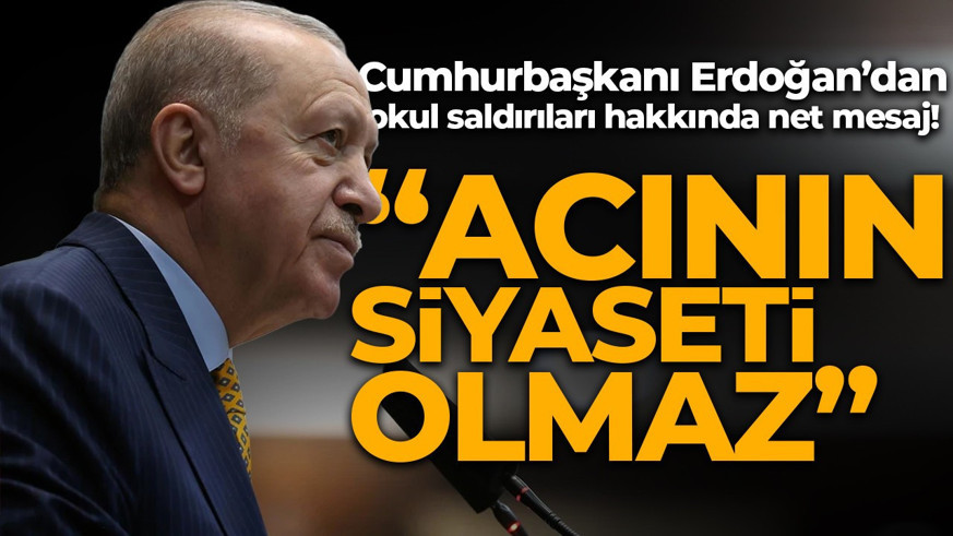 Cumhurbaşkanı Erdoğan'dan okul saldırıları hakkında açıklama: Olay tüm boyutlarıyla mutlaka aydınlığa kavuşturulacak