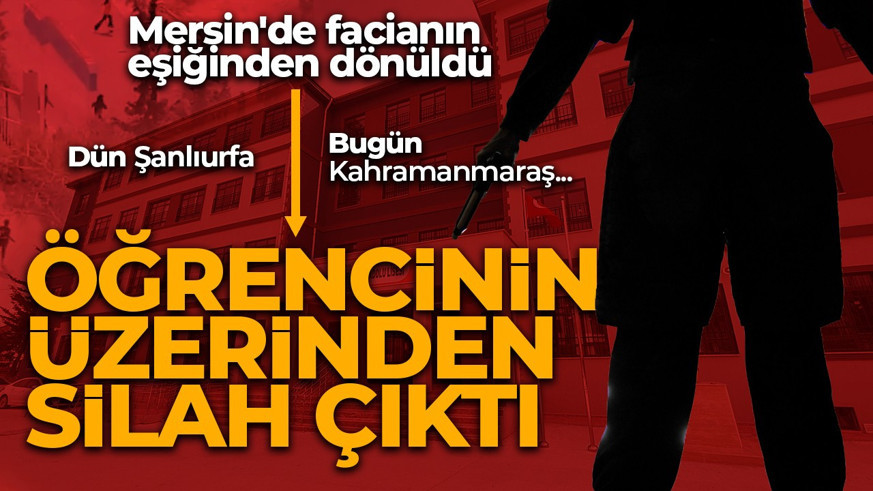 Mersin'de facianın eşinden dönüldü! Bir lise öğrencisinin üzerinden silah çıktı