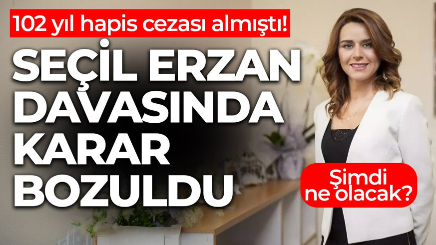 Seçil Erzan davasında karar bozuldu! Yeniden yargılanacak