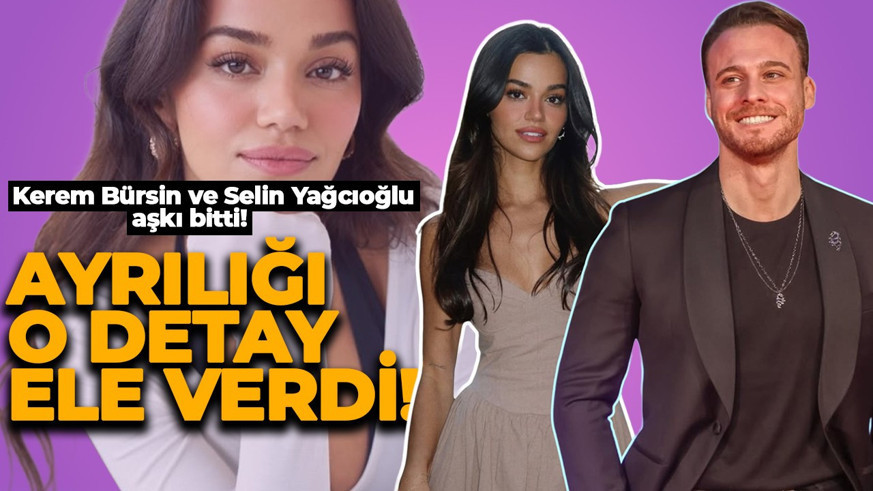 Kerem Bürsin ve Selin Yağcıoğlu aşkı bitti! İşte ayrılığı ele veren o detay