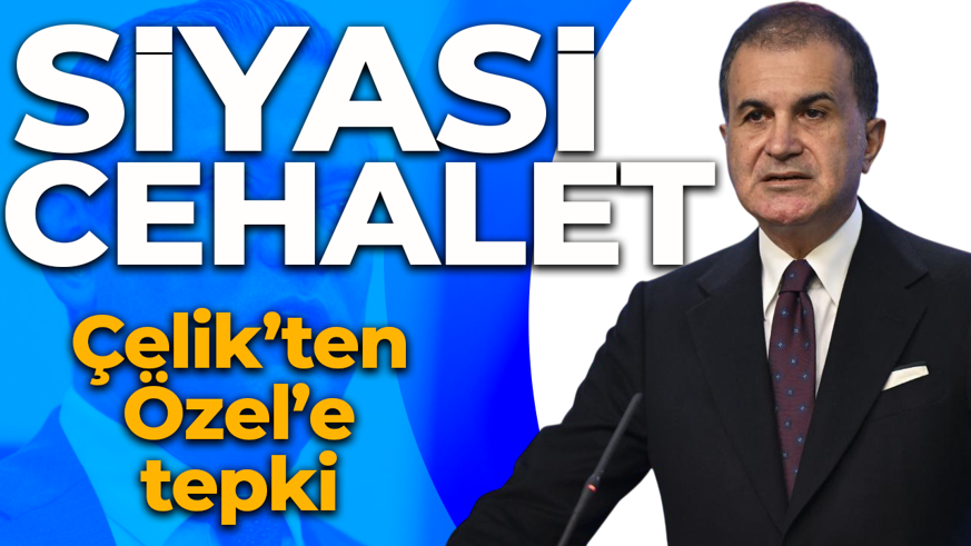 AK Parti Sözcüsü Çelik'ten Özgür Özel'e tepki: Kendi siyasi yetersizliğinin ispatı