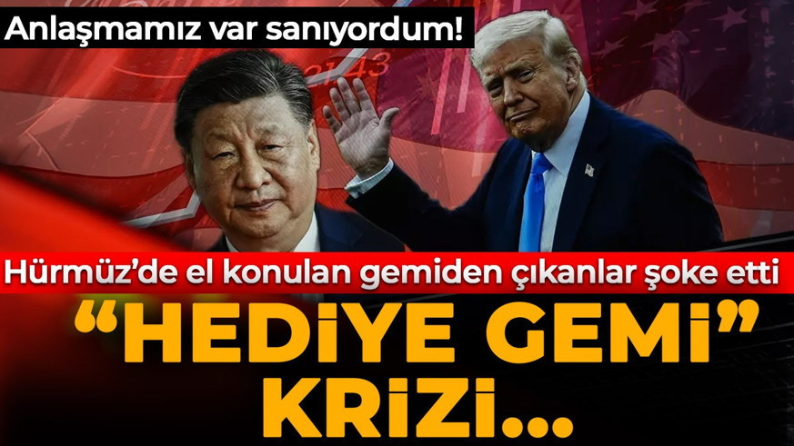 Hürmüz'de el konulan gemiden çıkanlar şoke etti! Donald Trump Çin'e ateş püskürdü: "Anlaşmamız var sanıyordum"