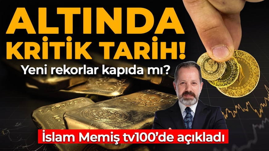 İslam Memiş'ten tv100'de yatırımcılara uyarı: Altın için mayıs ayını işaret etti!