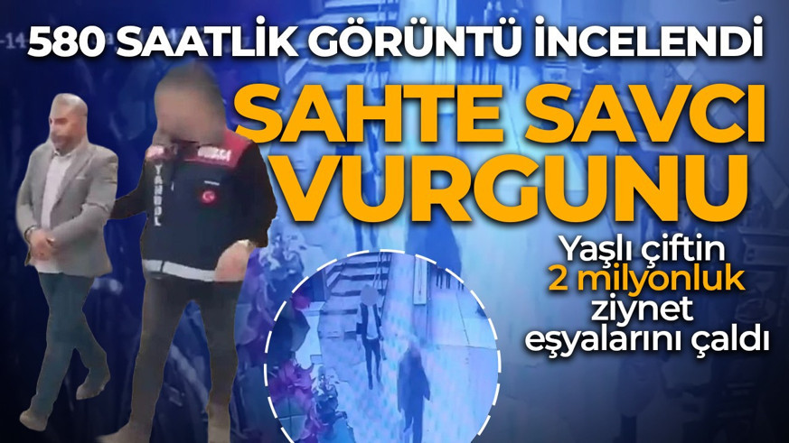 Sahte savcı ve polis vurgunu! Yaşlı çiftin 2 milyonluk ziynet eşyalarını çaldılar