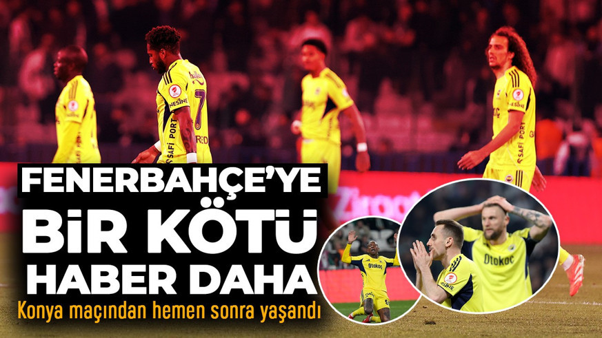 Fenerbahçe'nin derdi bitmiyor! Konyaspor maçından sonra bir kötü haber daha