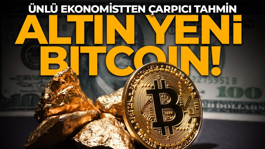 Ünlü ekonomistten çarpıcı tahmin: ‘Altın yeni Bitcoin, hedef 10 bin dolar!