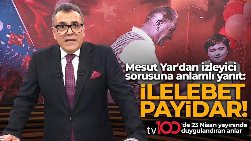 Mesut Yar'dan tv100'de izleyici sorusuna anlamlı yanıt: "İlelebet payidar"