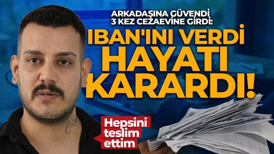 Çocukluk arkadaşına güvendi, 3 kez cezaevine girdi: Hiç şüphelenmedim, hepsini teslim ettim