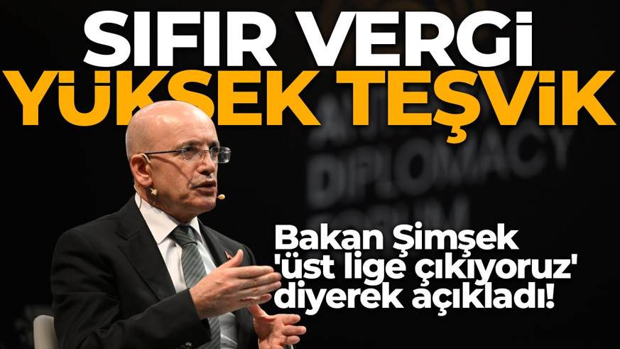 Bakan Şimşek 'üst lige çıkıyoruz' diyerek açıkladı! Türkiye cazibe merkezi oluyor: Sıfır vergi, yüksek teşvik