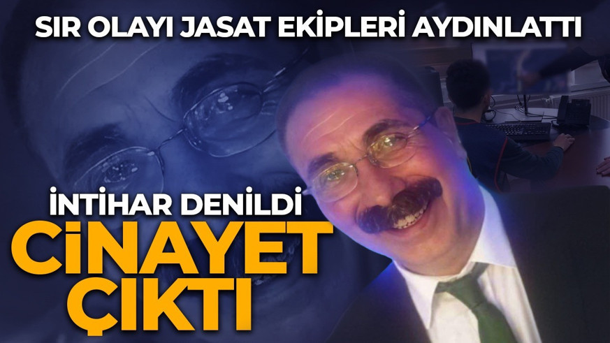 İntihar denildi, cinayet çıktı! Sır olayı JASAT ekipleri aydınlattı