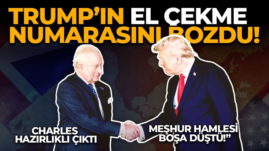 Diplomaside “El Çekme” oyunu! Trump yine denedi, Kral Charles hazırlıklı çıktı