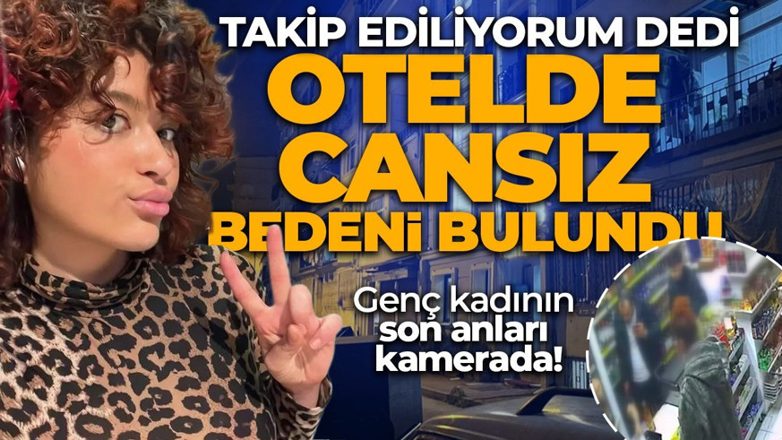Almanya'dan tatil için gelmişti! 'Takip ediliyorum' diyen genç kadın otelde ölü bulundu!