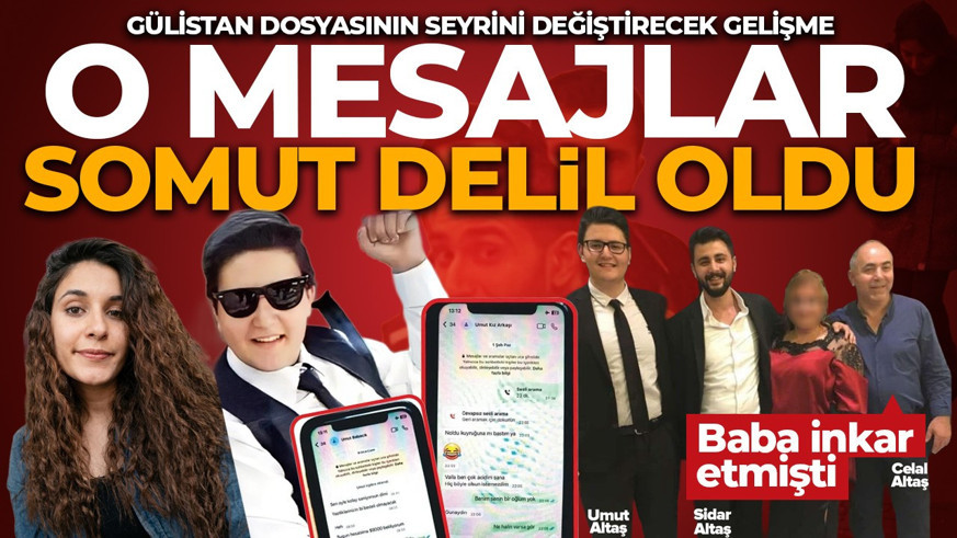 Gülistan Doku soruşturmasında sır perdesi aralanıyor! Umut Altaş'ın babasının sakladığı mesajlar "somut delil" oldu