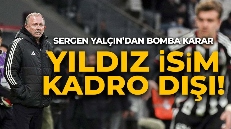 Sergen Yalçın’dan bomba karar! Yıldız futbolcuyu kadro dışı bıraktı!
