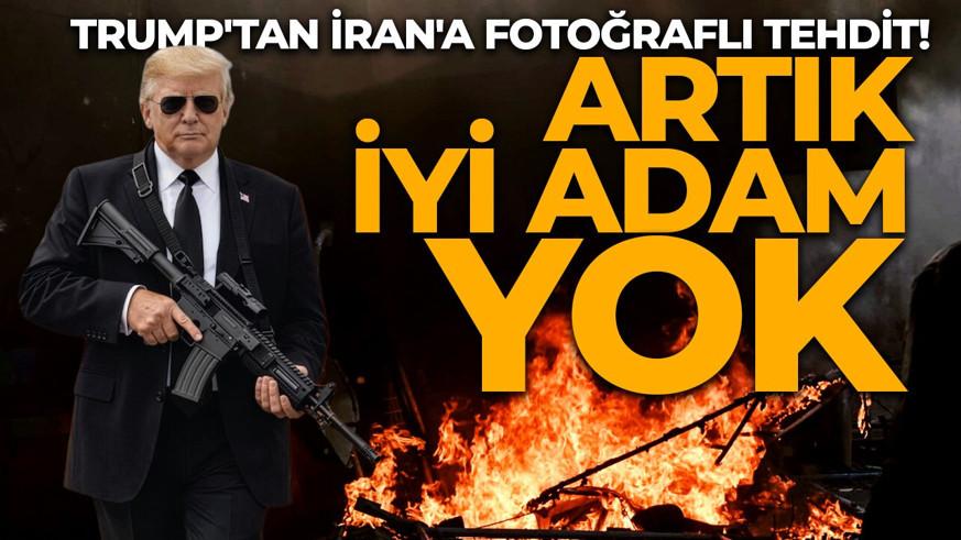 Trump'tan İran'a fotoğraflı tehdit! "Artık iyi adam yok"